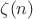$\zeta (n)$ $\zeta (n)$