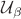 ${\cal U}_{\beta}$ ${\cal U}_{\beta}$