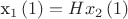 x_{{1}} \left( 1 \right) =Hx_{{2}} \left( 1 \right)