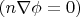 $(n \nabla \phi =0)$