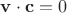 $\mathbf v\cdot \mathbf c=0$