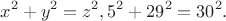 $$x^2  + y^2  = z^2 ,5^2  + 29^2  = 30^2 .$$