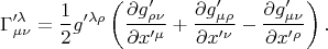 $$\Gamma'^{\lambda}_{\mu\nu}=\frac{1}{2}g'^{\lambda\rho}\left(\frac{\partial g'_{\rho\nu}}{\partial x'^{\mu}}+\frac{\partial g'_{\mu\rho}}{\partial x'^{\nu}}-\frac{\partial g'_{\mu\nu}}{\partial x'^{\rho}}\right).$$