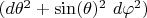 $(d\theta^2+\sin(\theta)^2\ d\varphi^2)$