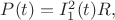 $P(t)=I_1^2(t)R,$ $P(t)=I_1^2(t)R,$