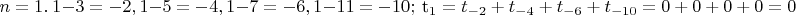 $n=1.\ 1-3=-2, 1-5=-4,1-7=-6, 1-11=-10;\ \mbox {t_1=t_{-2}+t_{-4}+t_{-6}+t_{-10}=0+0+0+0=0}$