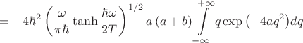 $$
=-4\hbar^2\left(\frac{\omega}{\pi\hbar}\tanh{\frac{\hbar\omega}{2T}}\right)^{1/2}a\left(a+b\right)\int\limits_{-\infty}^{+\infty}q \exp{\left(-4aq^2\right)}dq
$$