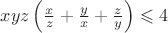 $xyz\left(\frac{x}{z}+\frac{y}{x}+\frac{z}{y}\right)\leqslant 4$