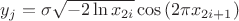 $y_j= \sigma \sqrt{-2 \ln x_{2i}} \cos  {(2 \pi x_{2i+1})} $