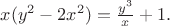 $x(y^2-2x^2)=\frac{y^3}{x}+1.$