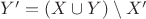 $Y' = (X \cup Y) \setminus X'$