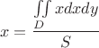 $$x=\frac {\iint\limits_D{xdxdy}} {S}$$