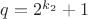 $q=2^{k_2}+1$