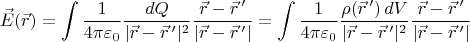 $$\vec{E}(\vec{r})=\int\dfrac{1}{4\pi\varepsilon_0}\dfrac{dQ}{|\vec{r}-\vec{r}\,'|^2}\dfrac{\vec{r}-\vec{r}\,'}{|\vec{r}-\vec{r}\,'|}=\int\dfrac{1}{4\pi\varepsilon_0}\dfrac{\rho(\vec{r}\,')\,dV}{|\vec{r}-\vec{r}\,'|^2}\dfrac{\vec{r}-\vec{r}\,'}{|\vec{r}-\vec{r}\,'|}$$