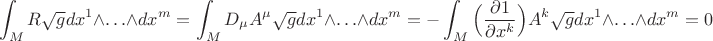 $$\int_MR\sqrt gdx^1\wedge\ldots\wedge dx^m=\int_MD_\mu A^\mu\sqrt gdx^1\wedge\ldots\wedge dx^m=-\int_M\Big(\frac{\partial 1}{\partial x^k}\Big)A^k\sqrt gdx^1\wedge\ldots\wedge dx^m=0$$
