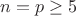 $n=p\ge 5$