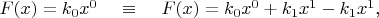$F(x)=k_0 x^0 \;\;\;\;\equiv\;\;\;\; F(x)=k_0 x^0 + k_1 x^1-k_1 x^1$,\;\;\;