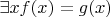 $\exists x f(x) = g(x)$