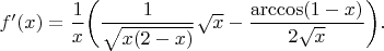 $f'(x)=\dfrac{1}{x} \bigg( \dfrac{1}{\sqrt{x(2-x)}}\sqrt{x}-\dfrac{\arccos(1-x)}{2\sqrt{x}} \bigg).$
