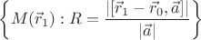 $$\left\{M(\vec{r}_1): R = \frac{|[\vec{r}_1-\vec{r}_0, \vec{a}]|}{|\vec{a}|} \right\} $$