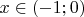 $x \in (-1; 0)$