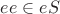 $ee\in eS$