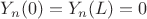$Y_n(0) = Y_n(L) = 0$