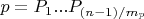 $p=P_1...P_{(n-1)/m_p}$