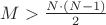 $M > \frac {N\cdot(N-1)} 2$