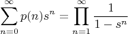 $$
\sum_{n=0}^\infty p(n)s^n=\prod_{n=1}^\infty\frac1{1-s^n}
$$