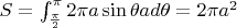 $S=\int_{\pi \over 2}^{\pi} 2 \pi a \sin \theta  a d\theta={2 \pi a^2}$