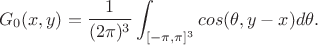 $$G_0(x,y)=\frac{1}{(2\pi)^3}\int_{[-\pi,\pi]^3} cos(\theta,y-x)d\theta.$$