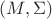 $(M, \Sigma)$ $(M, \Sigma)$