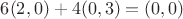 $6(2, 0)+4(0, 3)=(0, 0)$