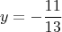 $$y=-\frac{11}{13}$$