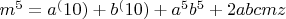 $m^5=a^(10)+b^(10)+a^5b^5+2abcmz$