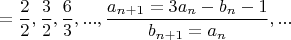 $$=\dfrac{2}{2},\dfrac{3}{2},\dfrac{6}{3},...,\dfrac{a_{n+1}=3a_n-b_n-1}{b_{n+1}=a_n},...$$