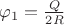 $\[{\varphi _1} = \frac{Q}{{2R}}\]$