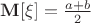 $\mathbf{M}[\xi]=\frac{a+b}{2}$