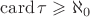 $\operatorname{card}\tau\geqslant\aleph_0$