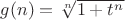 $g(n)=\sqrt[n]{1+t^n}$