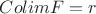 $Colim F = r$
