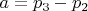 $a=p_3-p_2$