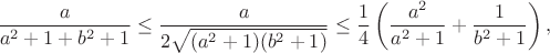 $$\frac a{a^2+1+b^2+1}\leq\frac a{2\sqrt{(a^2+1)(b^2+1)}}\leq\frac14\left(\frac{a^2}{a^2+1}+\frac1{b^2+1}\right),$$