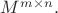 $M^{m\times n}.$