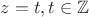 $z=t,t\in\mathbb{Z}$