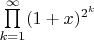 $\prod\limits_{k=1}^\infty(1+x)^{2^k}$