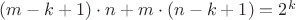 $(m - k + 1) \cdot n + m \cdot (n - k + 1) = 2^k$