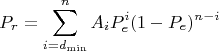 $$P_{r}= \sum^{n}_{i={d_{\min}}}A_{i}P_{e}^{i}(1-P_{e})^{n-i}$$