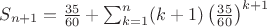 $S_{n+1}=\frac{35}{60}+\sum_{k=1}^{n} (k+1) \left( \frac{35}{60} \right)^{k+1}$